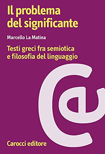 9788843020829: Il problema del significante. Testi greci fra semiotica e filosofia del linguaggio