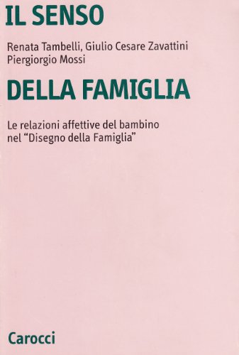 9788843021208: Il senso della famiglia. Le relazioni affettive del bambino nel disegno della famiglia