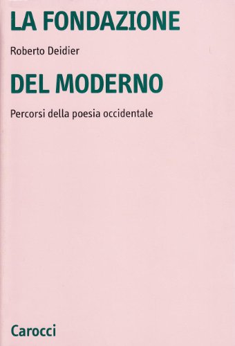 9788843023042: La fondazione del moderno. Percorsi della poesia occidentale (Universit)