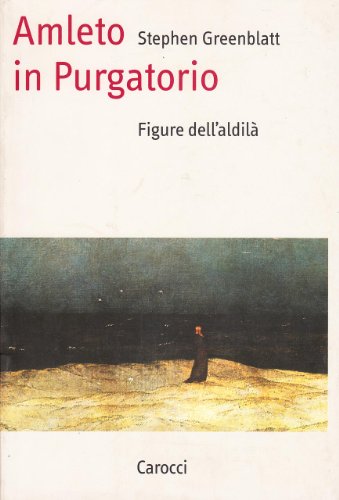 Amleto in purgatorio. Figure dell'aldilÃ  (9788843023547) by Stephen Greenblatt