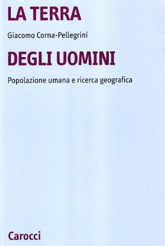 Imagen de archivo de La terra degli uomini. Popolazione umana e ricerca geografica (Università) a la venta por medimops