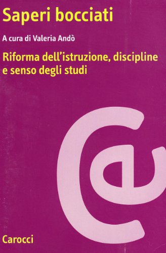 Beispielbild fr Saperi bocciati. Riforma dell'istruzione, discipline e senso degli studi. zum Verkauf von FIRENZELIBRI SRL