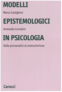 9788843027712: Modelli Epistemologici in Psicologia. Dalla Psicoanalisi Al Costruzionismo