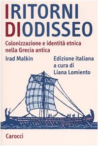 Stock image for I Ritorni Di Odisseo. Colonizzazione E Identit Etnica Nella Grecia Antica for sale by Michener & Rutledge Booksellers, Inc.