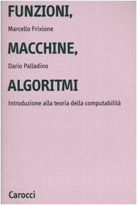 Imagen de archivo de Funzioni, macchine, algoritmi. Introduzione alla teoria della computabilit a la venta por libreriauniversitaria.it