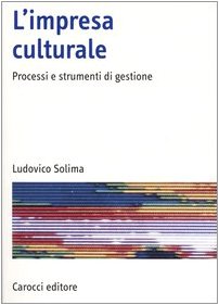 9788843030293: L'impresa culturale. Processi e strumenti di gestione (Manuali universitari)