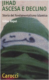 Jihad. Ascesa e declino. Storia del fondamentalismo islamico (9788843030897) by [???]