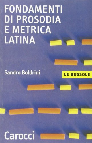 9788843031276: Fondamenti di prosodia e metrica latina (Le bussole)