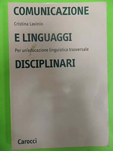 9788843031306: Comunicazione e linguaggi disciplinari. Per un'educazione linguistica traversale