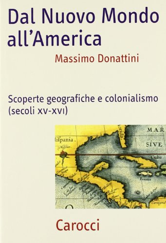 9788843031399: Dal nuovo mondo all'America. Scoperte geografiche e colonialismo (secoli XV-XVI)