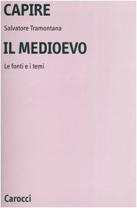 9788843031986: Capire il Medioevo. Le fonti e i temi