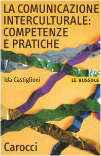 Beispielbild fr La comunicazione interculturale: competenze e pratiche (Le bussole) zum Verkauf von medimops