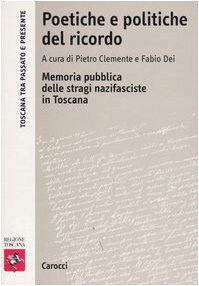 9788843033461: Poetiche e politiche del ricordo. Memoria pubblica delle stragi nazifasciste in Toscana (Toscana tra passato e presente)