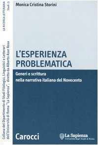 Stock image for L'esperienza problematica. Generi e scrittura nella narrativa italiana del Novecento (La ricerca letteraria. Studi) for sale by medimops