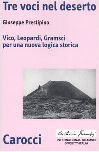 Tre voci nel deserto. Vico, Leopardi, Gramsci per una nuova logica storica (9788843039821) by Unknown Author