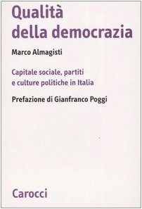 9788843040520: Qualit della democrazia. Capitale sociale, partiti e culture in Italia (Biblioteca di testi e studi)