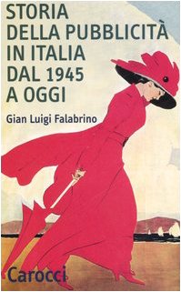 9788843040759: Storia della pubblicit in Italia dal 1945 a oggi (Quality paperbacks)