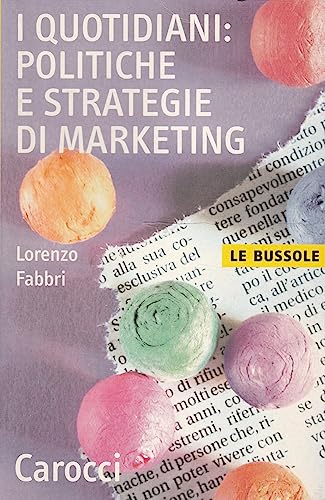 Beispielbild fr I quotidiani: politiche e strategie di marketing. zum Verkauf von FIRENZELIBRI SRL