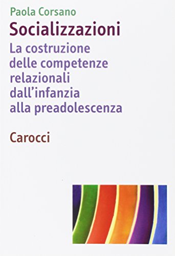 Stock image for Socializzazioni. La costruzione delle competenze relazionali dall'infanzia alla preadolescenza for sale by libreriauniversitaria.it