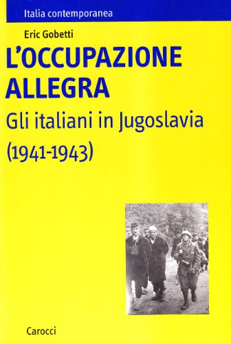 Stock image for L'occupazione allegra. Gli italiani in Jugoslavia (1941-1943) for sale by libreriauniversitaria.it