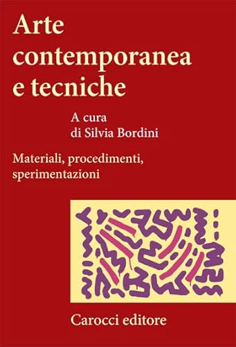 9788843042036: Arte contemporanea e tecniche. Materiali, procedimenti, sperimentazioni (Studi superiori)