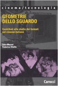 9788843042142: Geometrie dello sguardo. Contributi allo studio dei formati nel cinema italiano (Cinema/tecnologia)