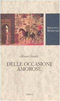 Delle occasioni amorose (9788843043781) by Ahmad Ghazali