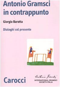 Imagen de archivo de Antonio Gramsci in contrappunto. Dialoghi col presente a la venta por Book Dispensary