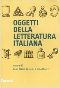 9788843045501: Oggetti della letteratura italiana (Lingue e letterature Carocci)