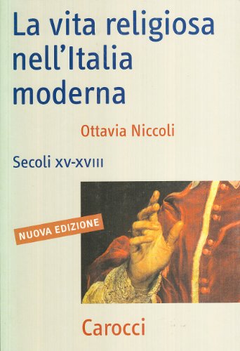 9788843045877: La vita religiosa nell'Italia moderna. Secoli XV-XVIII