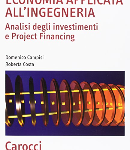 9788843047109: Economia applicata all'ingegneria. Analisi degli investimenti e project financing