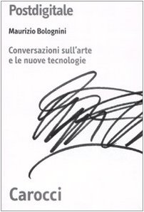 9788843047390: Postdigitale. Conversazioni sull'arte e le nuove tecnologie