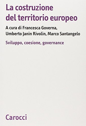 Imagen de archivo de La costruzione del territorio europeo. Sviluppo, coesione, governance a la venta por La Bibliothque de Darcy