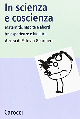 Stock image for In scienza e coscienza. Maternit, nascite e aborti nell'Italia contemporanea [Paperback] (Italian) for sale by Brook Bookstore On Demand