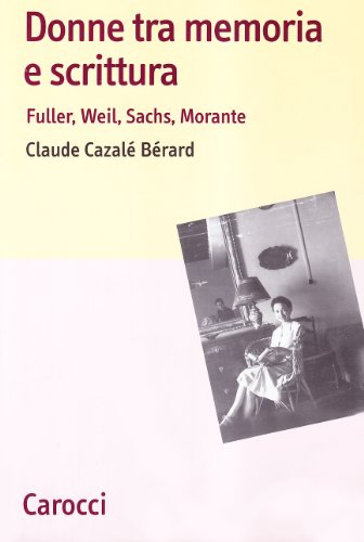 Imagen de archivo de Donne tra memoria e scrittura. Fuller, Weil, Sachs, Morante a la venta por Ammareal