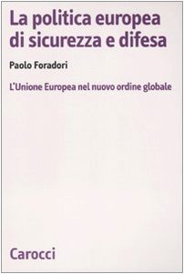 Stock image for La politica europea di sicurezza e difesa. L'Unione Europea nel nuovo ordine globale (Italian) for sale by Brook Bookstore On Demand