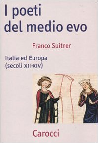 9788843054046: I poeti del medio evo. Italia ed Europa (secoli XII-XIV)