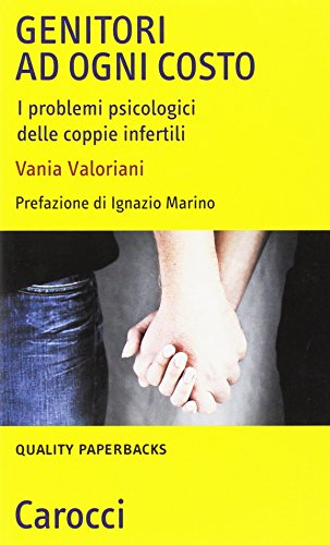 9788843054107: Genitori ad ogni costo. I problemi psicologici delle coppie infertili (Quality paperbacks)