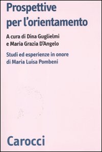 9788843055364: Prospettive per l'orientamento. Studi ed esperienze in onore di Maria Luisa Pombeni (Biblioteca di testi e studi)