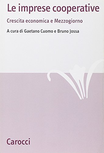 9788843056613: Le imprese cooperative. Crescita economica e Mezzogiorno (Studi economici e sociali Carocci)