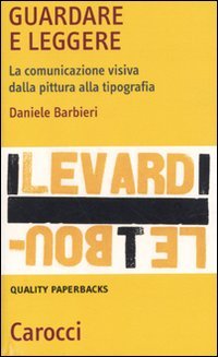 Imagen de archivo de Guardare e leggere. La comunicazione visiva dalla pittura alla tipografia (Quality paperbacks) a la venta por medimops