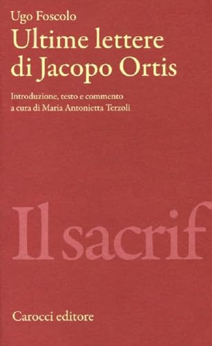 Le ultime lettere di Jacopo Ortis (9788843059003) by Ugo Foscolo