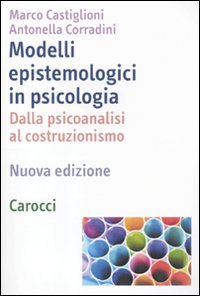 Stock image for Modelli epistemologici in psicologia. Dalla psicoanalisi al costruzionismo for sale by libreriauniversitaria.it