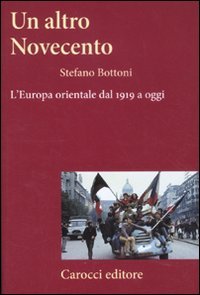 9788843060023: Un altro Novecento. L'Europa orientale dal 1919 a oggi (Frecce)