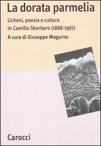 9788843060696: La dorata parmelia. Licheni, poesia e cultura in Camillo Sbarbaro (1888-1967) (Lingue e letterature Carocci)