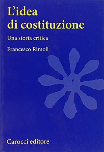 9788843061082: L'idea di costituzione. Una storia critica (Studi superiori)