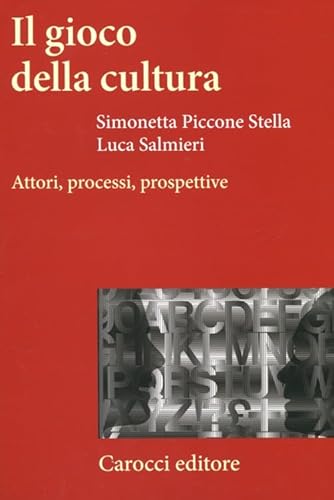 9788843063413: Il gioco della cultura. Attori, processi, prospettive