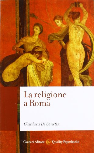 9788843066391: La religione a Roma. Luoghi, culti, sacerdoti, di (Quality paperbacks)