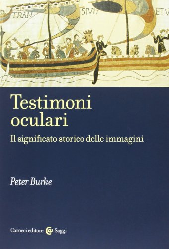 9788843069101: Testimoni oculari. Il significato storico delle immagini. Ediz. illustrata