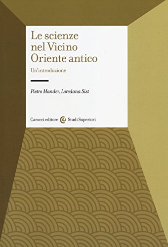 Stock image for Le Scienze Nel Vicino Oriente Antico. Un'introduzione for sale by libreriauniversitaria.it